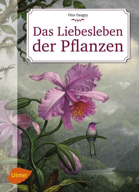 Das Liebesleben der Pflanzen - Fleur Daugey