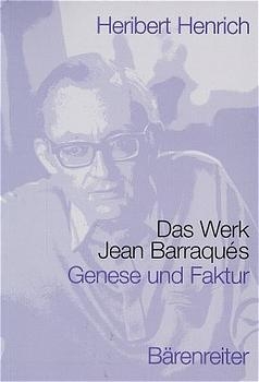 Das Werk Jean Barraqu&eacute;s - Heribert Henrich