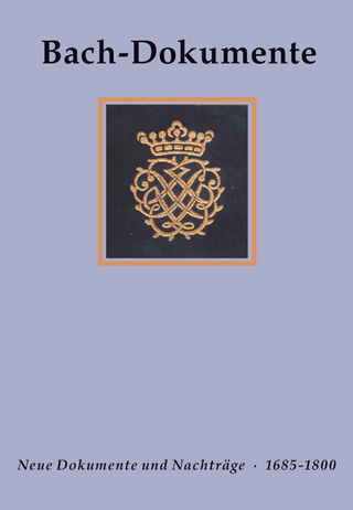 Bach-Dokumente / Dokumente zu Leben, Werk und Nachwirken Johann Sebastian Bachs 1685-1800