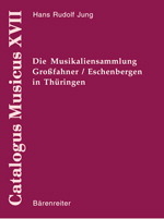 Thematischer Katalog der Musikaliensammlung Grossfahner/Eschenbergen in Th&uuml;ringen - Hans R Jung