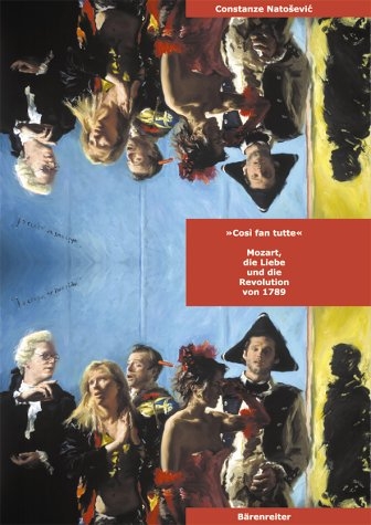 "Cosi fan tutte" - Mozart, die Liebe und die Revolution von 1789 - Constanze Natosevic