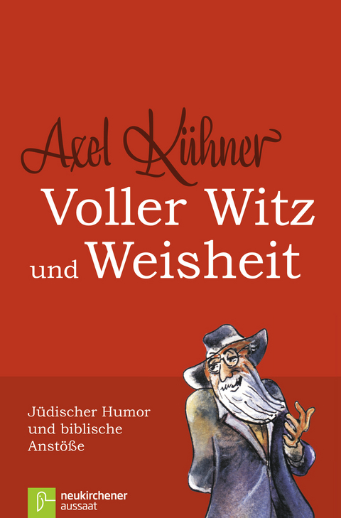 Voller Witz und Weisheit - Axel K&uuml;hner