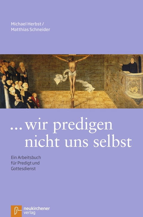 ... wir predigen nicht uns selbst - Michael Herbst, Matthias Schneider