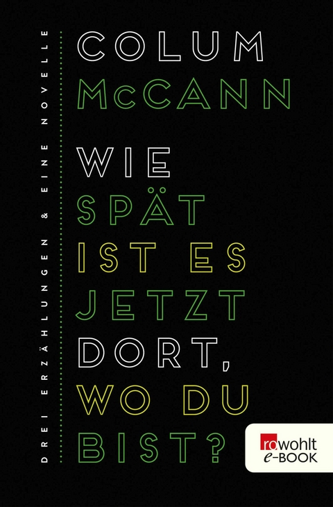 Wie sp&auml;t ist es jetzt dort, wo du bist? - Colum McCann