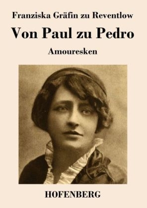 Von Paul zu Pedro - Franziska Gr&Atilde;&curren;fin Zu Reventlow