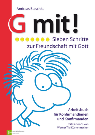 G mit! Sieben Schritte zur Freundschaft mit Gott. Arbeitsbuch für Konfirmandinnen und Konfirmanden / G mit! Sieben Schritte zur Freundschaft mit Gott