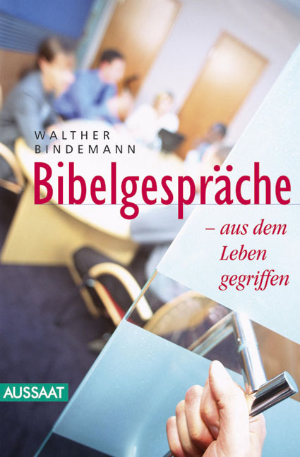 Bibelgespr&auml;che - aus dem Leben gegriffen - Walther Bindemann