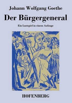 Der B&uuml;rgergeneral - Johann Wolfgang Goethe
