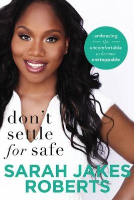 Don't Settle for Safe -  Sarah Jakes Roberts