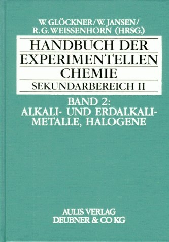 Handbuch der experimentellen Chemie. Sekundarbereich II / Alkali- und Erdalkalimetalle, Halogene - Wolfgang Gl&ouml;ckner, Gert Latzel, Bernd Lutz, Peter Pfeifer, Monika Horn, Johannes Lichetenwald, Heribert Rampf