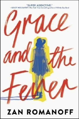 Grace and the Fever -  Zan Romanoff