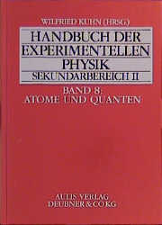 Handbuch der experimentellen Physik. Sekundarstufe II. Ausbildung - Unterricht - Fortbildung / Atome und Quanten