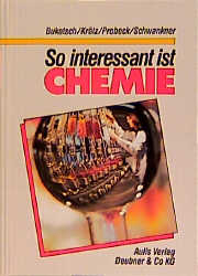 Chemie in der Tat. Schülerversuche / So interessant ist Chemie