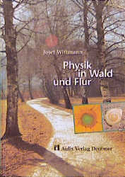 Physik in Wald und Flur - Josef Wittmann