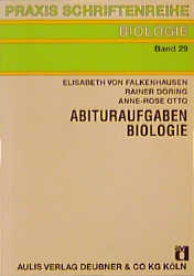 Abituraufgaben Biologie - Elisabeth von Falkenhausen, Rainer D&ouml;ring, Anne R Otto