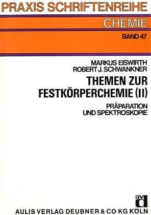 Themen zur Festk&ouml;rperchemie - Ralf M Eiswirth, Robert J Schwankner