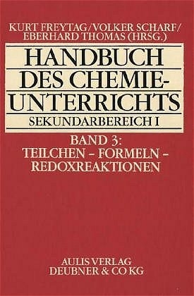 Handbuch des Chemieunterrichts. Sekundarbereich I / Teilchen - Formeln - Redoxreaktion