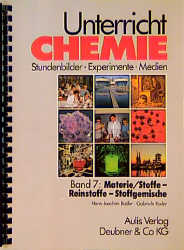 Unterricht Chemie / Band 7: Materie /Stoffe - Reinstoffe - Stoffgemische