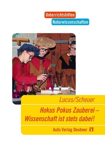 Hokus Pokus Zauberei &ndash; Wissenschaft ist stets dabei - Hildegard Lucas, Rupert Scheuer