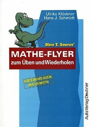 Dino T. Saurus&rsquo; Mathe-Flyer - Ulrike Kl&ouml;ckner, Hans J Schmidt