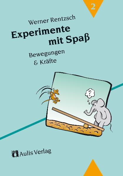 Experimente mit Spass / Bewegung und Kr&auml;fte - Werner Rentzsch