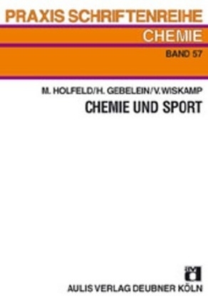 Chemie und Sport - Martin Holfeld, Helmut Gebelein, Volker Wiskamp