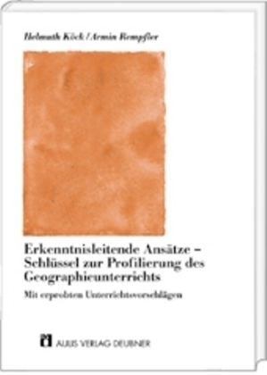 Erkenntnisleitende Ansätze - Schlüssel zur Profilierung des Geographieunterrichts