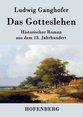 Das Gotteslehen -  Ludwig Ganghofer