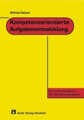 Kompetenzorientierte Aufgabenentwicklung - Wilfried Reisse