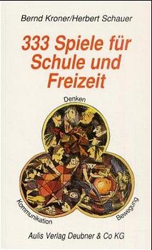 333 Spiele f&uuml;r Schule und Freizeit - Bernd Kroner, Herbert Schauer