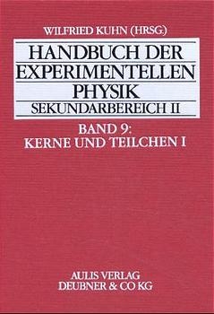 Handbuch der experimentellen Physik. Sekundarstufe II. Ausbildung - Unterricht - Fortbildung / Kerne und Teilchen 1