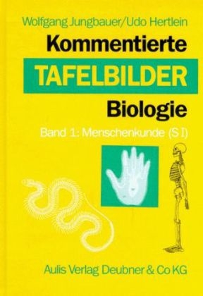 Kommentierte Tafelbilder Biologie / Band 1 Menschenkunde