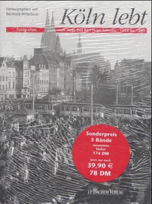 K&ouml;ln lebt. Dom-Ansichten. K&ouml;ln-Ansichten, 3 Bde. - Hugo Schm&ouml;lz, Karl H. Schm&ouml;lz