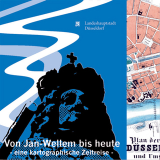 Von Jan-Wellem bis heute – eine kartographische Zeitreise