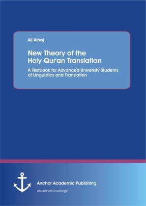 New Theory of the Holy Qur'an Translation. A Textbook for Advanced University Students of Linguistics and Translation