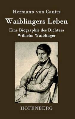 Waiblingers Leben - Hermann Von Canitz