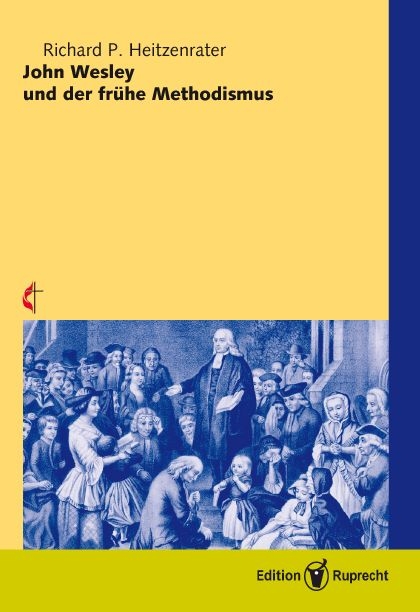 John Wesley und der fr&uuml;he Methodismus - Richard P Heitzenrater