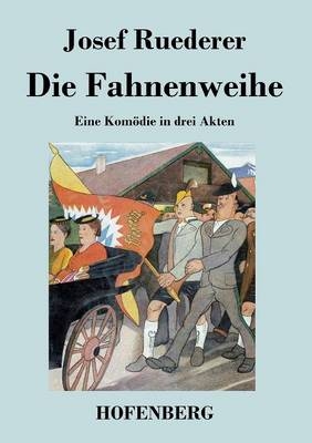 Die Fahnenweihe - Josef Ruederer