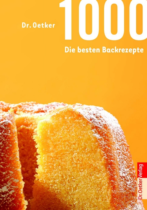 1000 - Die besten Backrezepte -  Dr. Oetker