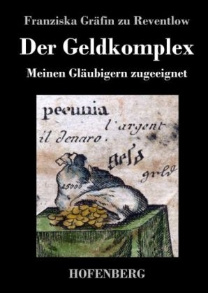 Der Geldkomplex - Franziska Gr&Atilde;&curren;fin Zu Reventlow