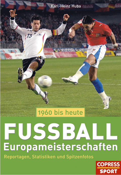 Fu&szlig;ball-Europameisterschaften 1960 bis heute - Karl H Huba