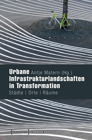 Urbane Infrastrukturlandschaften in Transformation