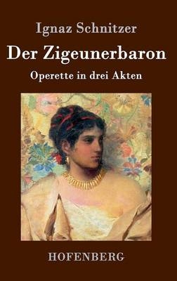 Der Zigeunerbaron - Ignaz Schnitzer