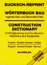 Bucksch-Reprint. W&ouml;rterbuch Bau. Ingenieurbau und Baumaschinen /Construction Dictionary. Civil Engineering and Construction Machinery and Equipment - Herbert Bucksch