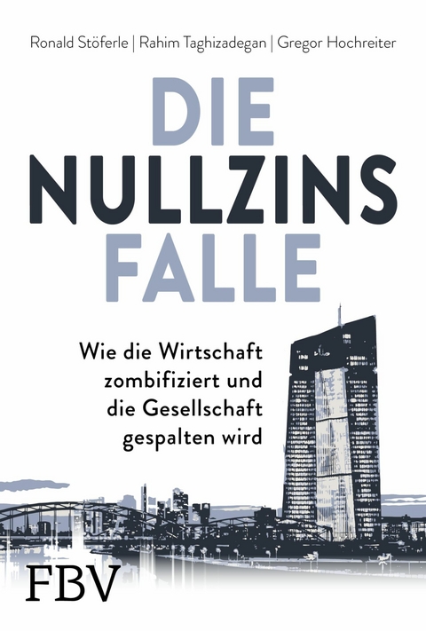 Die Nullzinsfalle -  Ronald St&ouml;ferle,  Rahim Taghizadegan,  Gregor Hochreiter
