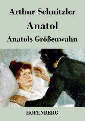 Anatol / Anatols Gr&Atilde;&para;&Atilde;enwahn - Arthur Schnitzler