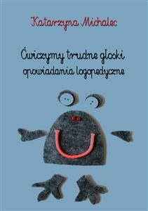 Ćwiczymy trudne głoski - Katarzyna Michalec