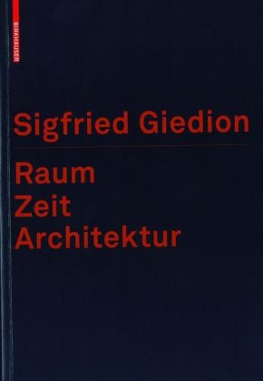 Raum, Zeit, Architektur - Sigfried Giedion
