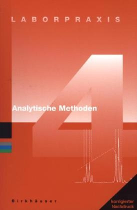 Laborpraxis Bd. 4: Analytische Methoden - Birkh&auml;user Basel