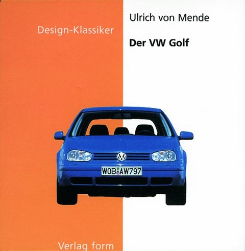 Der VW Golf - Ulrich von Mende
